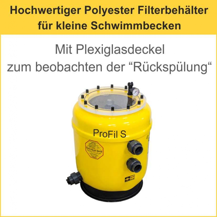 ProFil S  Filterbehälter aus hochwertigem, glasfaserverstärktem Polyester mit Füll-/ Wartungsöffung , mit Plexiglas oder schwarzem Kunststoffdeckel